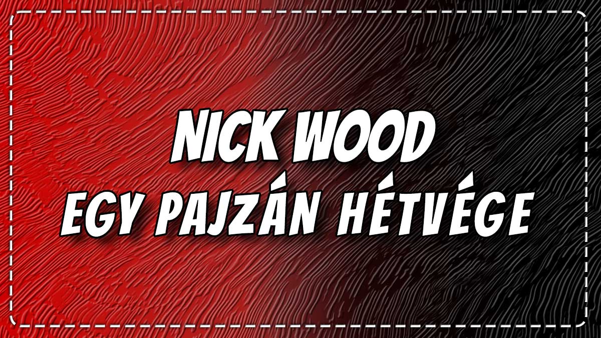 Nick Wood - Egy Pajzán Hétvége
